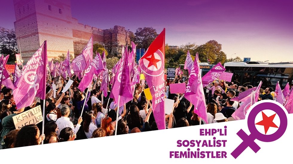 EHP&rsquo;li Sosyalist Feministler: 6284 sayılı kanuna ve İstanbul S&ouml;zleşmesi&rsquo;ne sahip &ccedil;ıkılmalı...